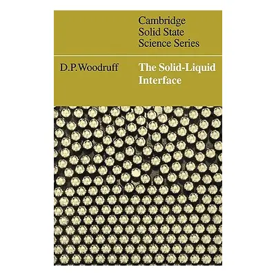 "The Solid-Liquid Interface" - "" ("Woodruff D. P.")