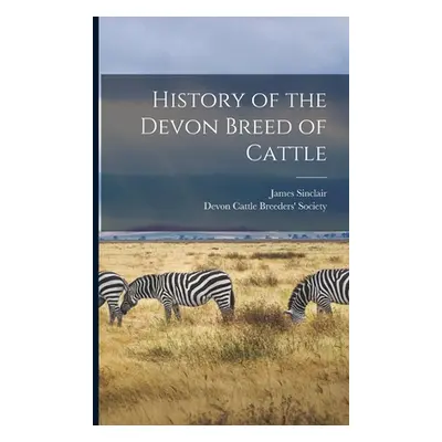 "History of the Devon Breed of Cattle" - "" ("Sinclair James 1853-1915")