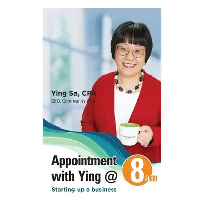 "Appointment with Ying @8am: Starting Up a Business" - "" ("Sa Ying")