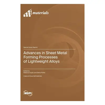 "Advances in Sheet Metal Forming Processes of Lightweight Alloys" - "" ("Kopec Mateusz")