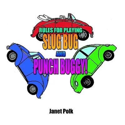 "Rules for Playing Slug Bug and Punch Buggy!" - "" ("Polk Janet")