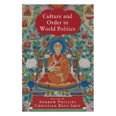 "Culture and Order in World Politics" - "" ("Phillips Andrew")