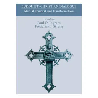 "Buddhist-Christian Dialogue" - "" ("Ingram Paul O.")