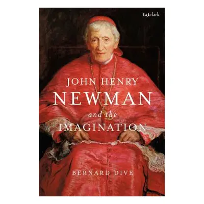 "John Henry Newman and the Imagination" - "" ("Dive Bernard")