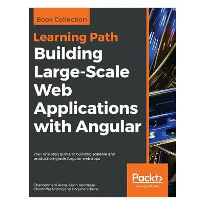 "Building Large-Scale Web Applications with Angular" - "" ("Arora Chandermani")