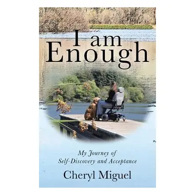 "I am Enough: My Journey of Self-Discovery and Acceptance" - "" ("Miguel Cheryl")