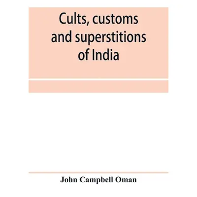 "Cults, customs and superstitions of India, being a revised and enlarged edition of Indian life,