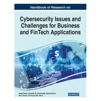 "Handbook of Research on Cybersecurity Issues and Challenges for Business and FinTech Applicatio