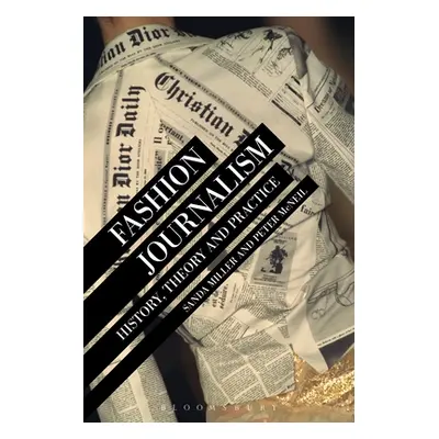 "Fashion Journalism: History, Theory, and Practice" - "" ("Miller Sanda")