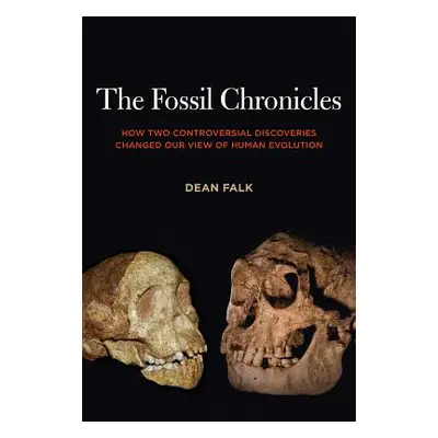 "The Fossil Chronicles: How Two Controversial Discoveries Changed Our View of Human Evolution" -