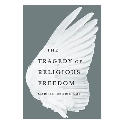 "The Tragedy of Religious Freedom" - "" ("Degirolami")