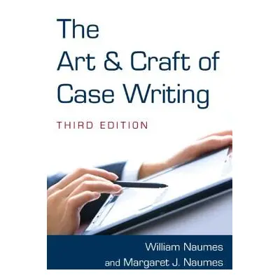 "The Art and Craft of Case Writing" - "" ("Naumes William")