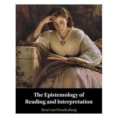 "The Epistemology of Reading and Interpretation" - "" ("Van Woudenberg Ren")