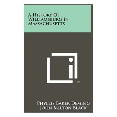 "A History of Williamsburg in Massachusetts" - "" ("Deming Phyllis Baker")