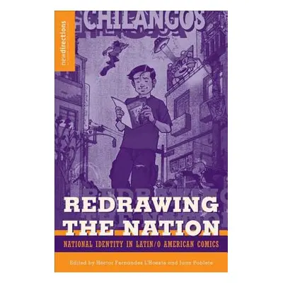 "Redrawing the Nation: National Identity in Latin/O American Comics" - "" ("L'Hoeste H.")