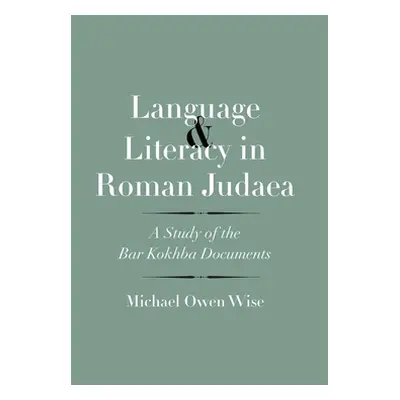 "Language and Literacy in Roman Judaea: A Study of the Bar Kokhba Documents" - "" ("Wise Michael