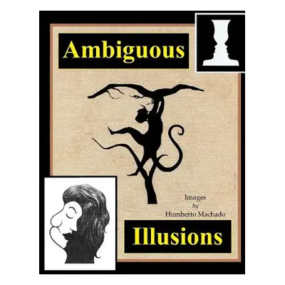 "Ambiguous Illusions" - "" ("Machado Humberto")