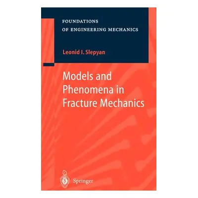 "Models and Phenomena in Fracture Mechanics" - "" ("Slepyan Leonid I.")