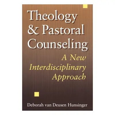 "Theology and Pastoral Counseling: A New Interdisciplinary Approach" - "" ("Hunsinger Deborah Va