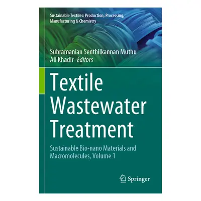 "Textile Wastewater Treatment: Sustainable Bio-Nano Materials and Macromolecules, Volume 1" - ""