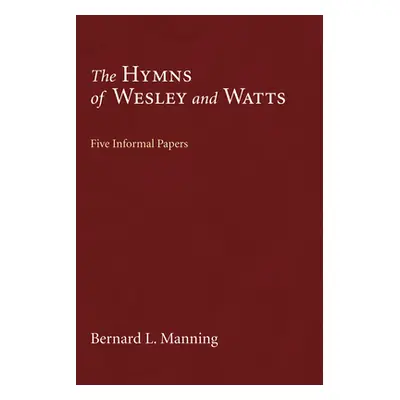 "The Hymns of Wesley and Watts" - "" ("Manning Bernard L.")