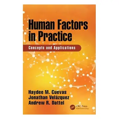 "Human Factors in Practice: Concepts and Applications" - "" ("Cuevas Haydee M.")