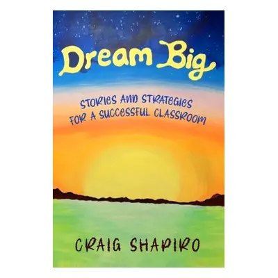 "Dream Big" - "" ("Shapiro Craig")