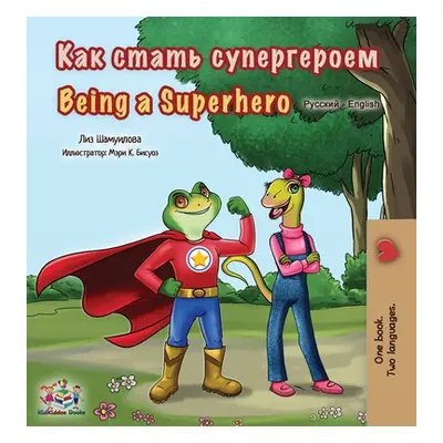 "Being a Superhero (Russian English Bilingual Book for Kids)" - "" ("Shmuilov Liz")