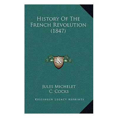 "History Of The French Revolution (1847)" - "" ("Michelet Jules")