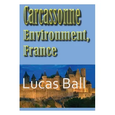 "Carcassonne Environment, France" - "" ("Ball Lucas")