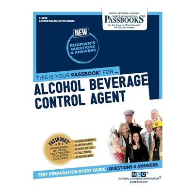 "Alcohol Beverage Control Agent (C-4668): Passbooks Study Guide Volume 4668" - "" ("National Lea