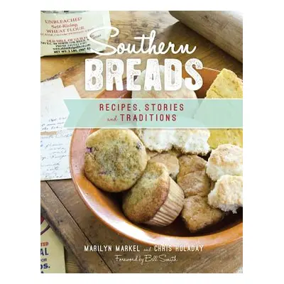 "Southern Breads: Recipes, Stories and Traditions" - "" ("Markel Marilyn")