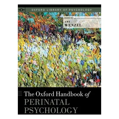 "Oxford Handbook of Perinatal Psychology" - "" ("Wenzel Amy")