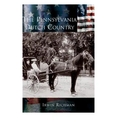 "The Pennsylvania Dutch Country" - "" ("Richman Irwin")