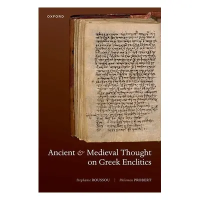 "Ancient and Medieval Thought on Greek Enclitics" - "" ("Roussou Stephanie")