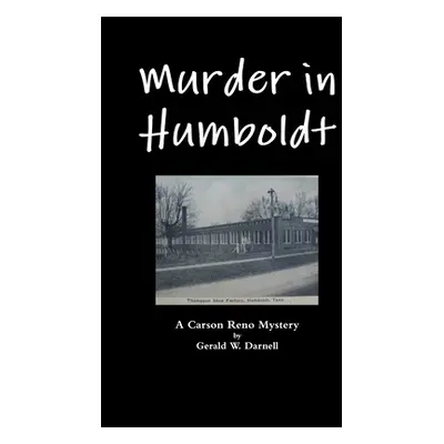 "Murder in Humboldt" - "" ("Darnell Gerald")