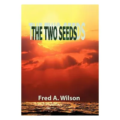 "The Two Seeds" - "" ("Wilson Fred A.")