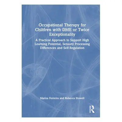 "Occupational Therapy for Children with DME or Twice Exceptionality: A Practical Approach to Sup