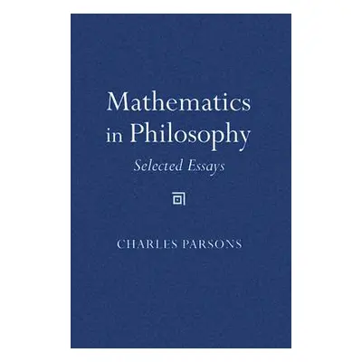 "Mathematics in Philosophy: Selected Essays" - "" ("Parsons Charles D.")