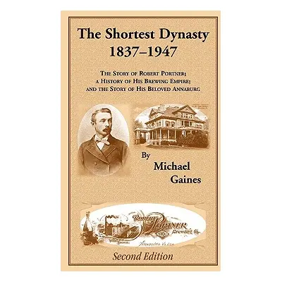 "The Shortest Dynasty, 1837-1947. The Story of Robert Portner; a history of his brewing empire; 