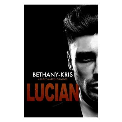 "Filthy Marcellos: Lucian" - "" ("Bethany-Kris")