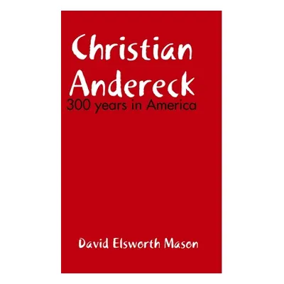 "Descendants of Christian Andereck" - "" ("Mason David")