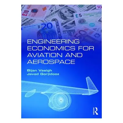 "Engineering Economics for Aviation and Aerospace" - "" ("Vasigh Bijan")