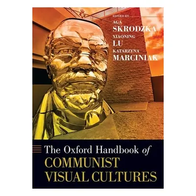 "The Oxford Handbook of Communist Visual Cultures" - "" ("Skrodzka Aga")