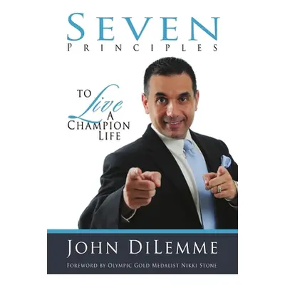 "7 Principles to Live a Champion Life" - "" ("Di Lemme John")