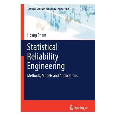 "Statistical Reliability Engineering: Methods, Models and Applications" - "" ("Pham Hoang")