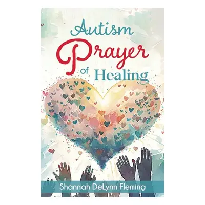 "Autism Prayer of Healing" - "" ("Fleming Shannah Delynn")