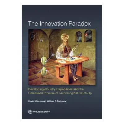 "Innovation Paradox: Developing-Country Capabilities and the Unrealized Promise of Technological