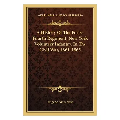 "A History Of The Forty-Fourth Regiment, New York Volunteer Infantry, In The Civil War, 1861-186