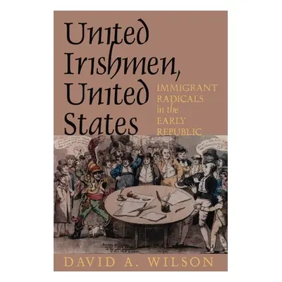 "United Irishmen, United States" - "" ("Wilson David A.")